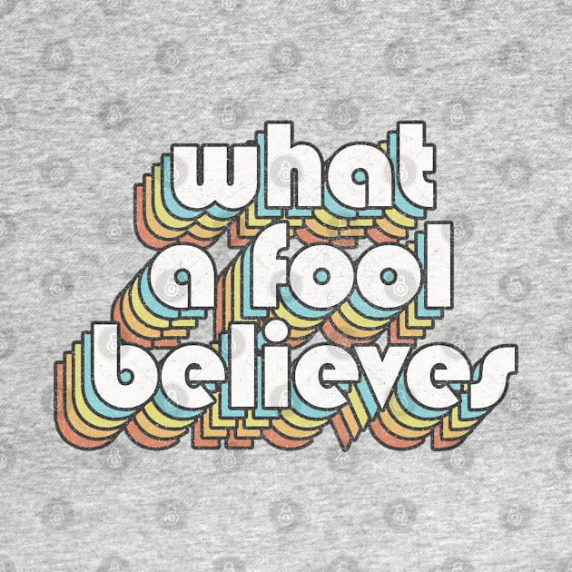 What A Fool Believes /// Retro Faded Style Type Design by DankFutura